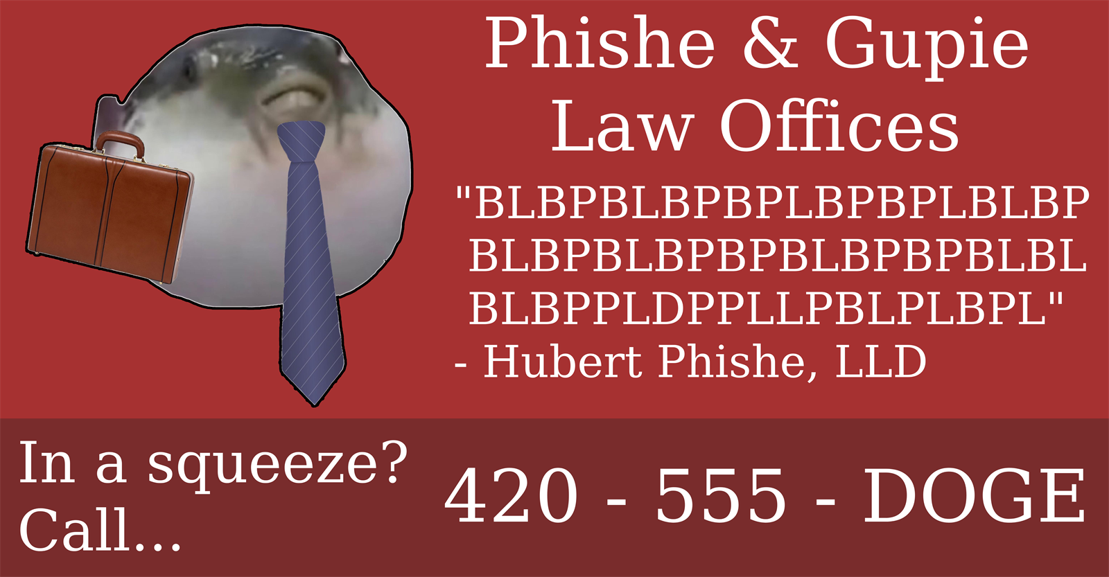 Phishe and Gupie Law Offices advertisement: In a squeeze? Call 420-555-DOGE